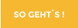 SO GEHTS !